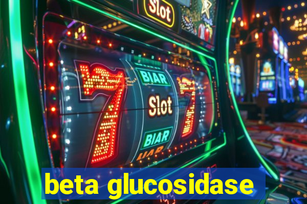 beta glucosidase